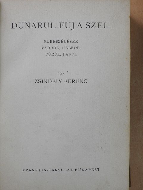 Zsindely Ferenc - Dunárul fúj a szél... [antikvár]