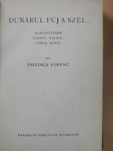Zsindely Ferenc - Dunárul fúj a szél... [antikvár]