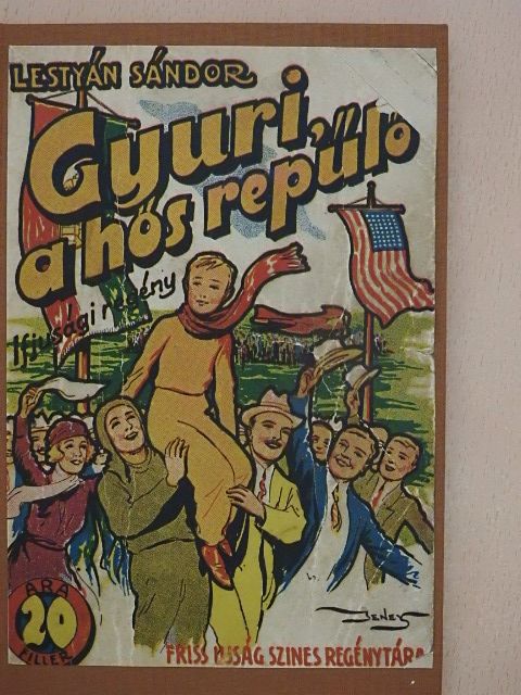 Lestyán Sándor - Gyuri, a hős repülő [antikvár]