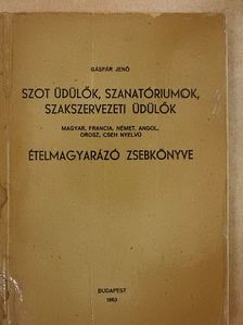 Gáspár Jenő - SZOT üdülők, szanatóriumok, szakszervezeti üdülők magyar, francia, német, angol, orosz, cseh nyelvű ételmagyarázó zsebkönyve [antikvár]