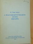 Dr. Varga Alajosné - A magyar könyvkiadás 30 éve [antikvár]