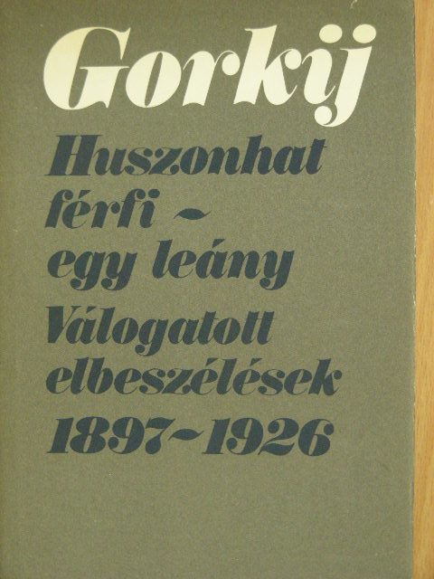 Gorkij - Huszonhat férfi - egy leány [antikvár]