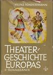 Heinz Kindermann - Theatergeschichte Europas Band II. - Das Theater der Renaissance [antikvár]