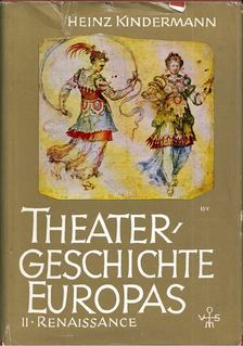 Heinz Kindermann - Theatergeschichte Europas Band II. - Das Theater der Renaissance [antikvár]