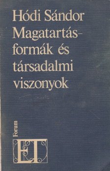 Hódi Sándor - Magatartásformák és társadalmi viszonyok (dedikált) [antikvár]