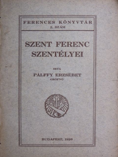 Pálffy Erzsébet - Szent Ferenc szentélyei [antikvár]