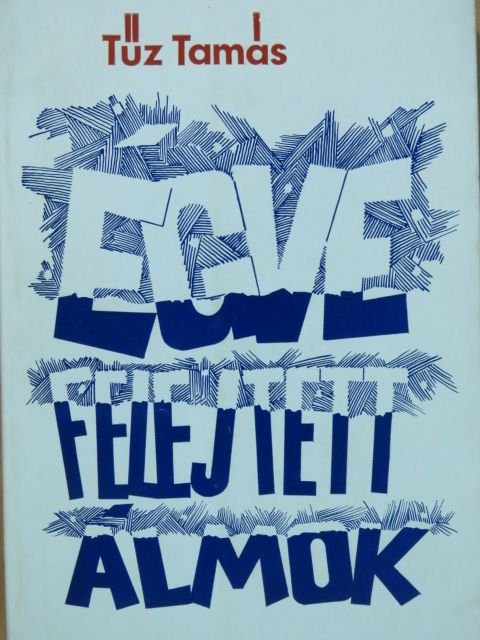 Tűz Tamás - Égve felejtett álmok [antikvár]