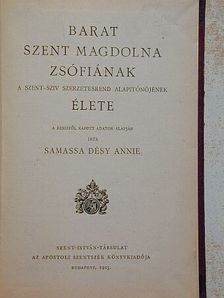 Samassa Désy Annie - Barat Szent Magdolna Zsófiának a Szent-sziv szerzetesrend alapítónőjének élete [antikvár]