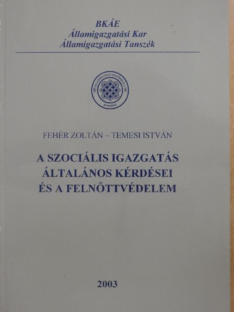 Fehér Zoltán - A szociális igazgatás általános kérdései és a felnőttvédelem [antikvár]