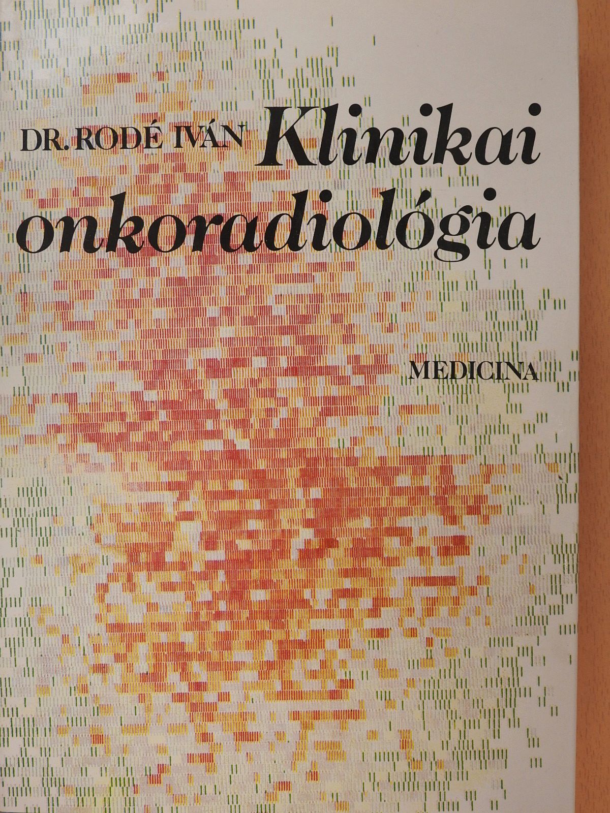Dr. Rodé Iván - Klinikai onkoradiológia (dedikált példány) [antikvár]