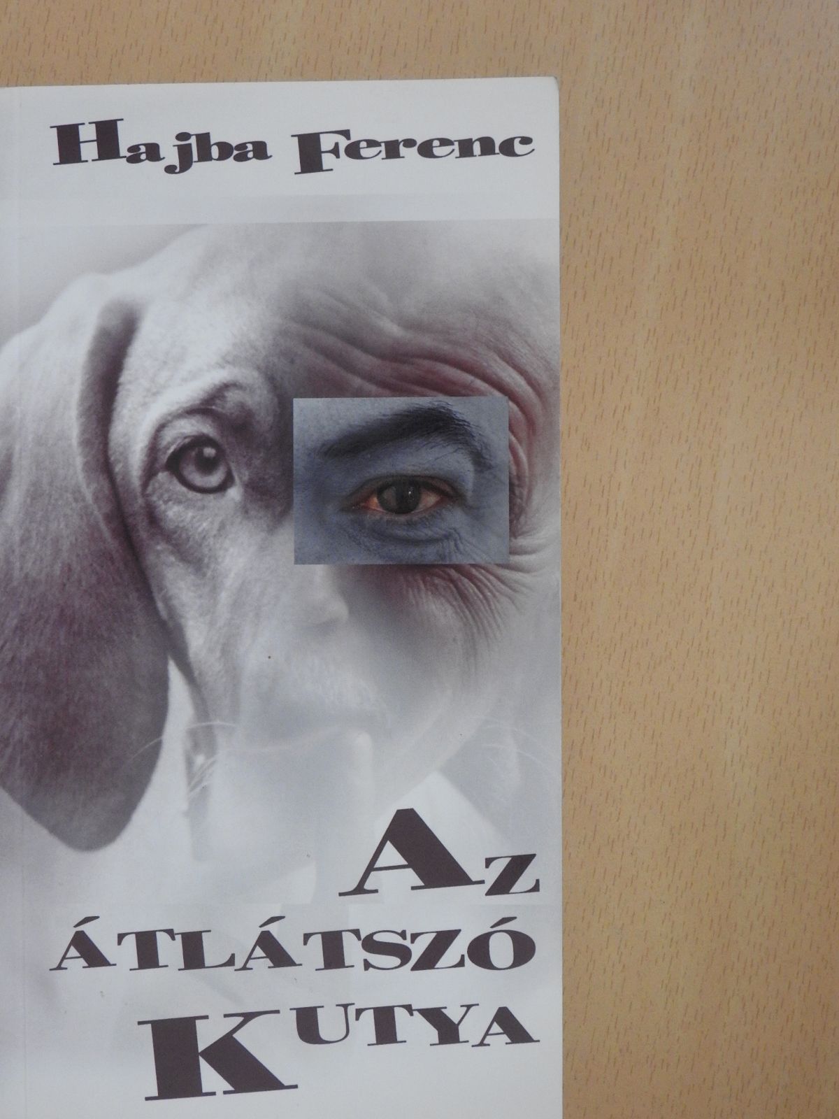 Hajba Ferenc - Az átlátszó kutya (dedikált példány) [antikvár]