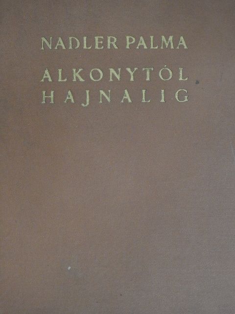 Nadler Palma - Alkonytól hajnalig [antikvár]