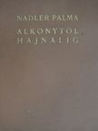 Nadler Palma - Alkonytól hajnalig [antikvár]