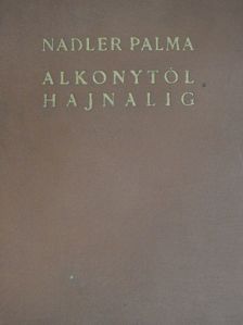 Nadler Palma - Alkonytól hajnalig [antikvár]