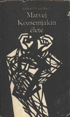 Gorkij, Makszim - Matvej Kozsemjakin élete [antikvár]