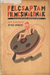 Byssz Róbert - Felcsaptam filmcsinálónak [antikvár]