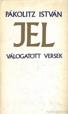 PÁKOLITZ ISTVÁN - Jel [antikvár]