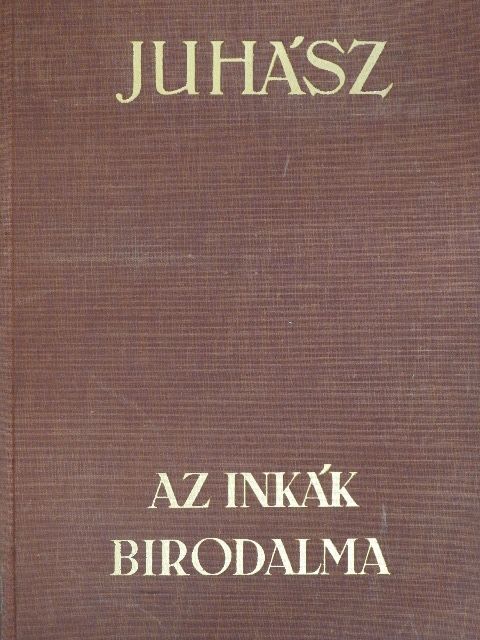 Juhász Vilmos - Az inkák birodalma [antikvár]