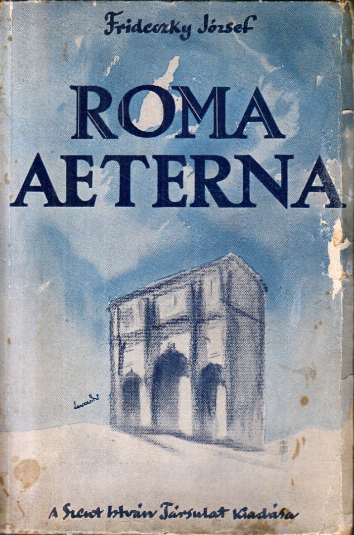Frideczky József - Roma Aeterna [antikvár]