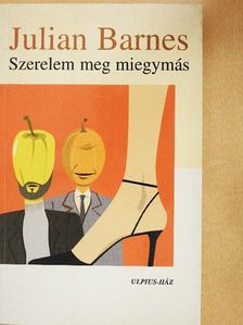 Julian Barnes - Szerelem meg miegymás [antikvár]