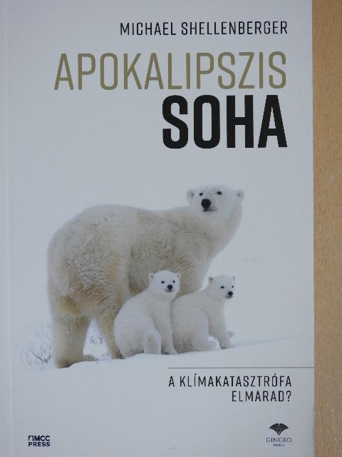 Michael Shellenberger - Apokalipszis soha [antikvár]