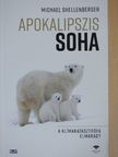 Michael Shellenberger - Apokalipszis soha [antikvár]