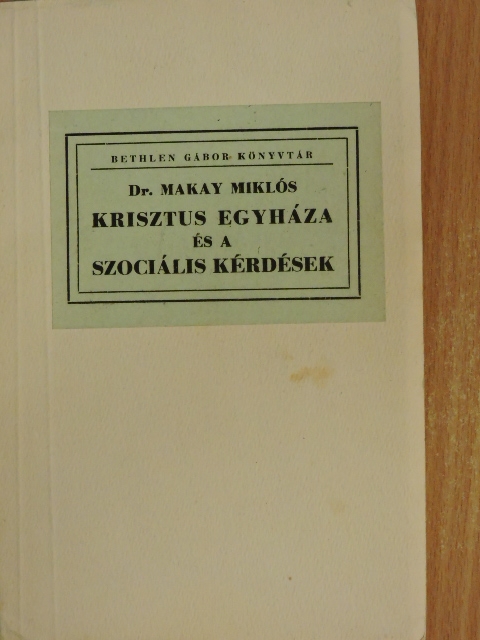 Dr. Makay Miklós - Krisztus egyháza és a szociális kérdések [antikvár]