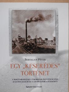 Bertalan Péter - Egy "keserédes" történet [antikvár]