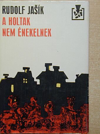 Rudolf Jasik - A holtak nem énekelnek [antikvár]