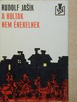 Rudolf Jasik - A holtak nem énekelnek [antikvár]