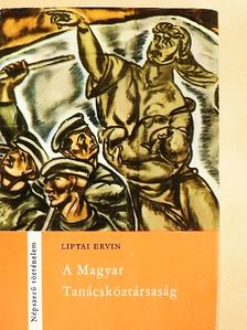 Liptai Ervin - A Magyar Tanácsköztársaság [antikvár]