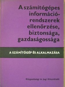 Dr. Matók György - A számítógépes információrendszerek ellenőrzése, biztonsága, gazdaságossága [antikvár]