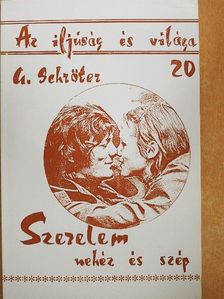 Gottfried Schröter - Szerelem - nehéz és szép [antikvár]