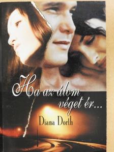 Diana Dorth - Ha az álom véget ér... [antikvár]