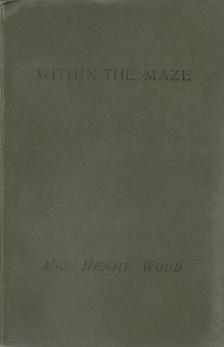 Mrs. Henry Wood - Within the Maze [antikvár]