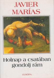 Javier Marías - Holnap a csatában gondolj rám [antikvár]