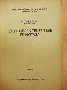 Dr. Kovács Ferenc - Külfejtések telepítése és nyitása [antikvár]