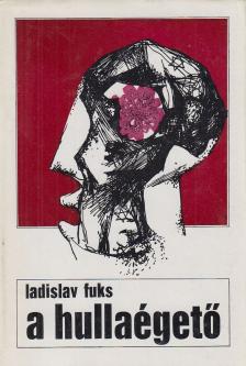Fuks, Ladislav - A hullaégető [antikvár]