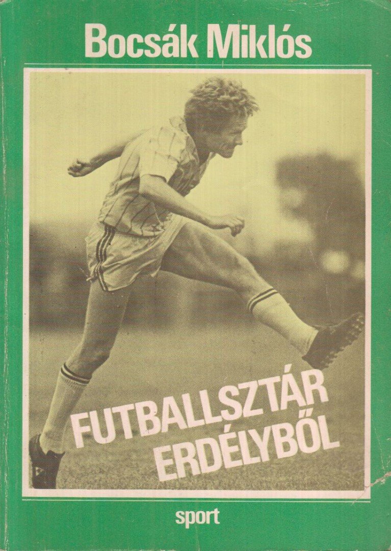 Bocsák Miklós - Futballsztár Erdélyből [antikvár]
