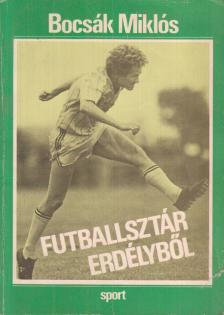 Bocsák Miklós - Futballsztár Erdélyből [antikvár]