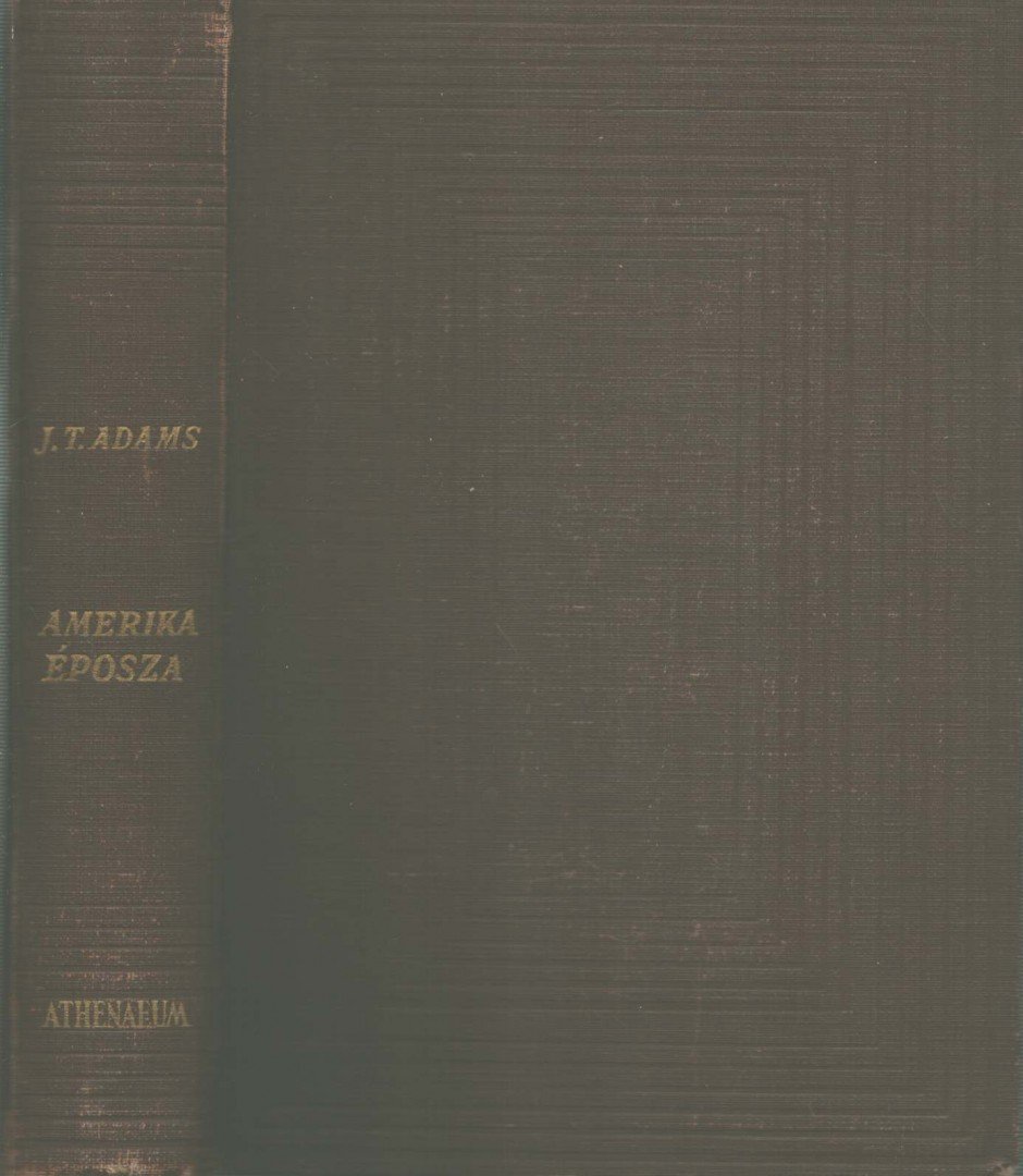 JAMES TRUSLOW ADAMS - Amerika eposza [antikvár]