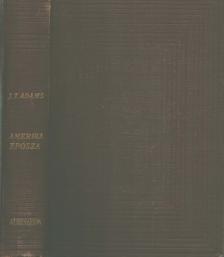 JAMES TRUSLOW ADAMS - Amerika eposza [antikvár]