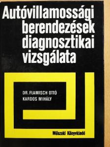 Dr. Flamisch Ottó - Autóvillamossági berendezések diagnosztikai vizsgálata [antikvár]