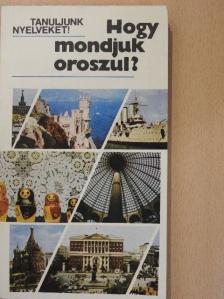Antal Mária - Hogy mondjuk oroszul? [antikvár]