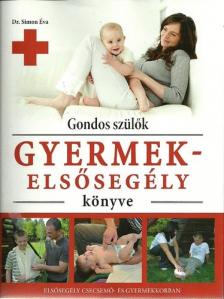 Dr. Simon Éva - Gondos szülők gyermekelsősegély könyve [antikvár]