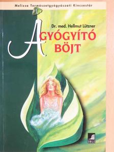 Dr. med. Hellmut Lützner - A gyógyító böjt [antikvár]
