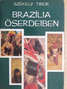 Székely Tibor - Brazília őserdeiben [antikvár]