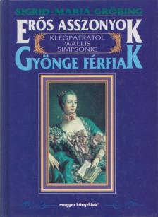 Gröbing, Sigrid-Maria - Erős asszonyok - Gyönge férfiak [antikvár]
