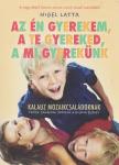 Nigel Latta - Az én gyerekem, a te gyereked, a mi gyerekünk [antikvár]
