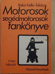 Bakai László - Motorosok, segédmotorosok tankönyve [antikvár]
